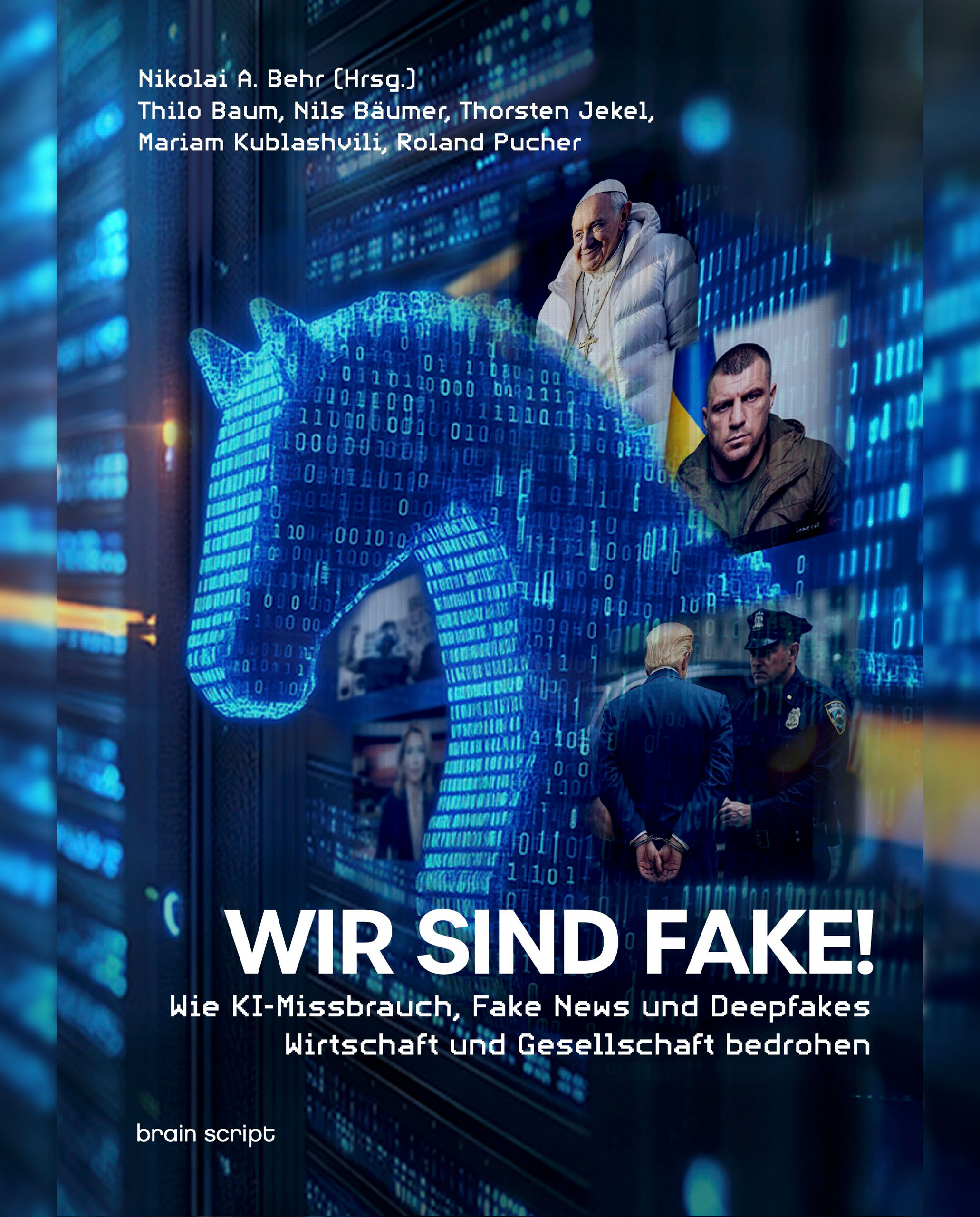 Cover des Buches „WIR SIND FAKE! Wie KI-Missbrauch, Fake News und Deepfake Wirtschaft und Gesellschaft bedrohen“ – zeigt digital verfremdete Gesichter als Symbol für Manipulation durch künstliche Intelligenz. Erschienen im Verlag brain script