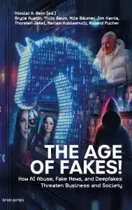 The Age of Fakes Cover A book cover titled The Age of Fakes shows digital faces, deepfake imagery, binary code, and various people, illustrating themes of AI abuse and fake news. Subtext highlights how The Age of Fakes threatens business and society.